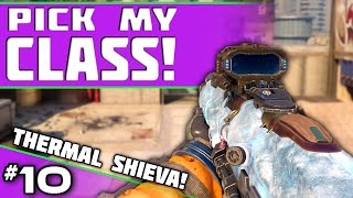Ep. 10 - Thermal Shieva! | Pick My Class! (BO3 Live Commentary)