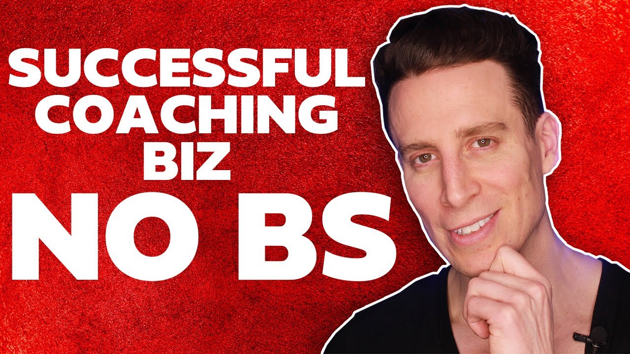 How To Build A Successful Coaching Business WITHOUT THE BS - YouTube