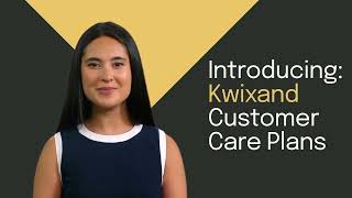 Introducing Kwixand Customer Care Plans