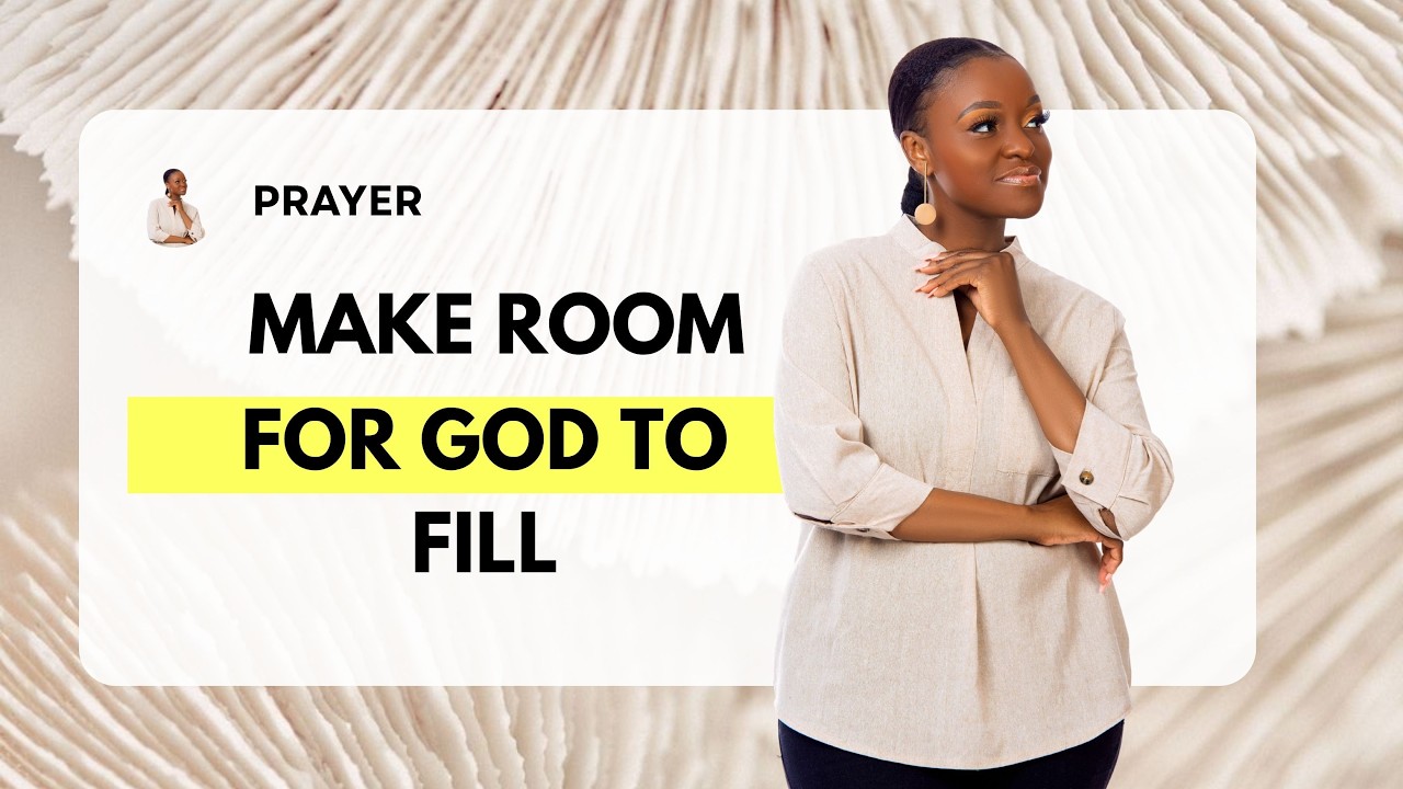 Prayer : Make Room For God To. Move - YouTube