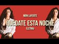 Mon Laferte - Quédate esta noche (Letra)