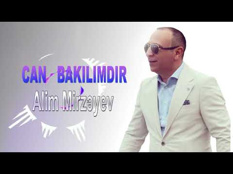 Alim Mirzeyev - Can Bakılım (Yeni)