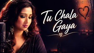 TU CHALA GAYA | Sreya Ghoshal feel song 💕 | sad | Heart touching music | official music video | AI |