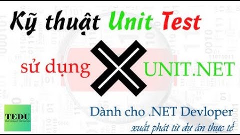 11. Kỹ thuật Mock đối tượng cho Unit test | Kỹ thuật Unit test cho .NET Developer | TEDU