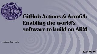Github Actions And Arm64: Enabling the World's Software to Build on Arm64