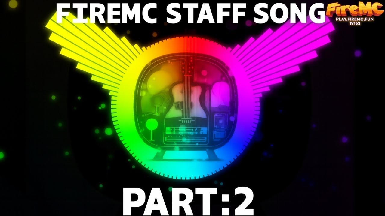 FireMC Staff Anthem Part 2: OP Family Reloaded