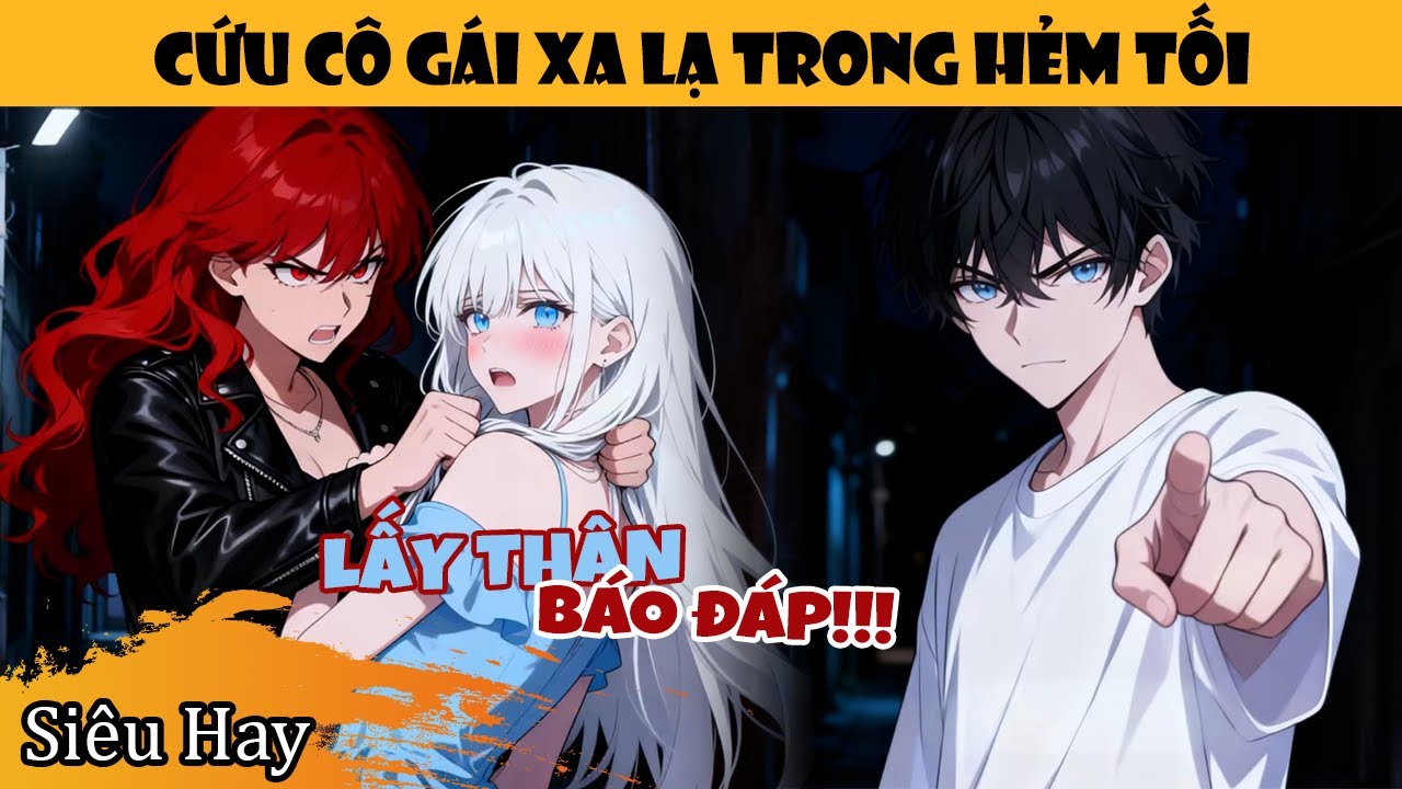 Cứu Cô Gái Bị Đánh Trong Hẻm Tối, Không Ngờ Đêm Đó Ngủ Chung Với Cô Ấy