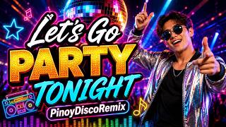 Let's Go Party Tonight PinoyDiscoRemix