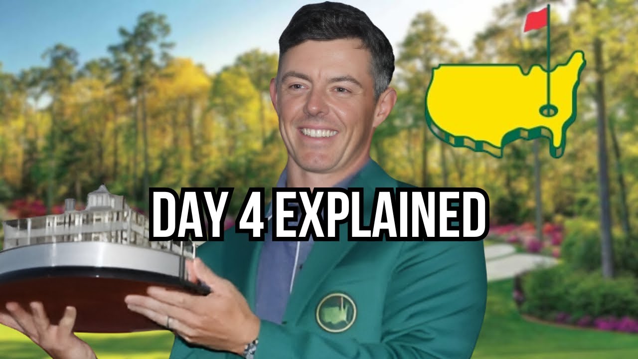 The Masters Day 4 Explained