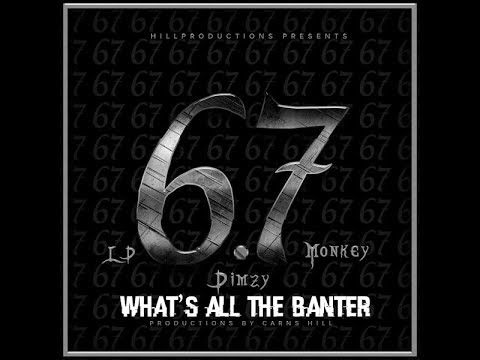 67 (Dimzy, Liquez, SJ, ASAP & LD) - What's All The Banter - Bass Boosted