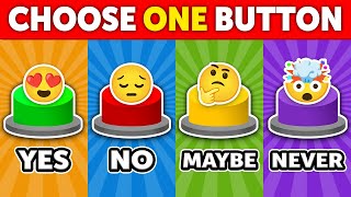 Choose One Button  YES or NO or MAYBE or NEVER