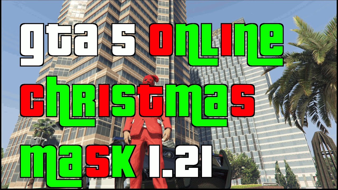 GTA 5 Online Christmas Festive Mask patch 1.21 YouTube