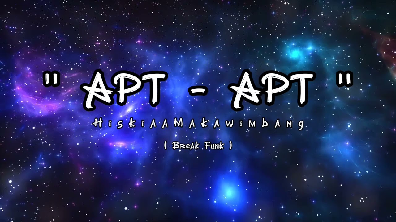 APT - APT - Hiskiaa Makawimbang - ( Break Funk )