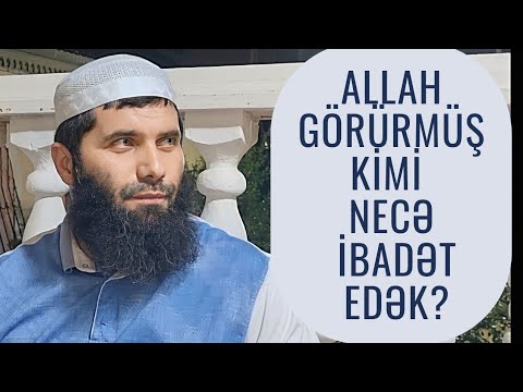 Allahı görürmüş kimi necə ibadət edək? (10.09.23) Süleyman Süleymanov