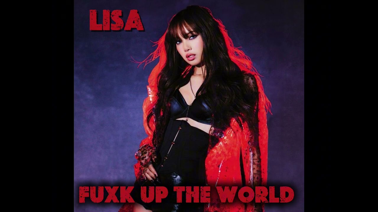 𝐋𝐈𝐒𝐀-𝐅𝐔𝐗𝐊 𝐔𝐏 𝐓𝐇𝐄 𝐖𝐎𝐑𝐋𝐃 (𝐑𝐞𝐦𝐚𝐤𝐞)