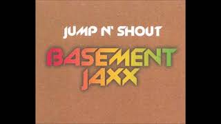 Jump N&#39; Shout (Radio Edit) - Basement Jaxx