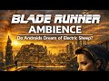 Blade Runner Ambience Music | Do Androids Dream? [Soundscape + Visuals]