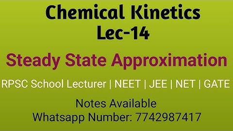 Chemical Kinetics Lec14 : Steady State Approximation For RPSC School Lecturer | NET | GATE | JAM