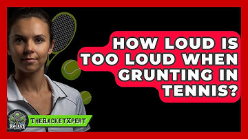 How Loud Is Too Loud When Grunting In Tennis? - The Racket Xpert
