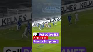Goll Pablo Ganet Dianulir Persib Bandung 1 Vs 0 Persita Tangerang persib persibbandung
