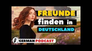 Deutscher Podcast ｜ EP 8 ｜ Neue Freundschaften schließen ♥️