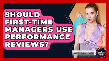 Should First-time Managers Use Performance Reviews? - Modern Manager Toolbox