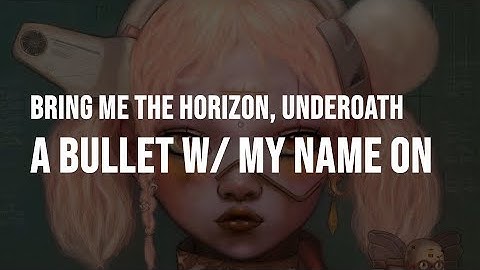 Bring Me The Horizon - a bulleT w/ my namE On (feat. Underoath) [Clean - Lyrics]