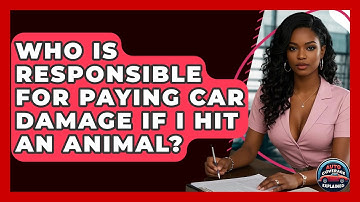 Who Is Responsible For Paying Car Damage If I Hit An Animal? - Auto Coverage Explained
