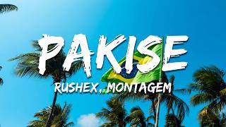Rushex, Montagem - Pakise (Letra/)
