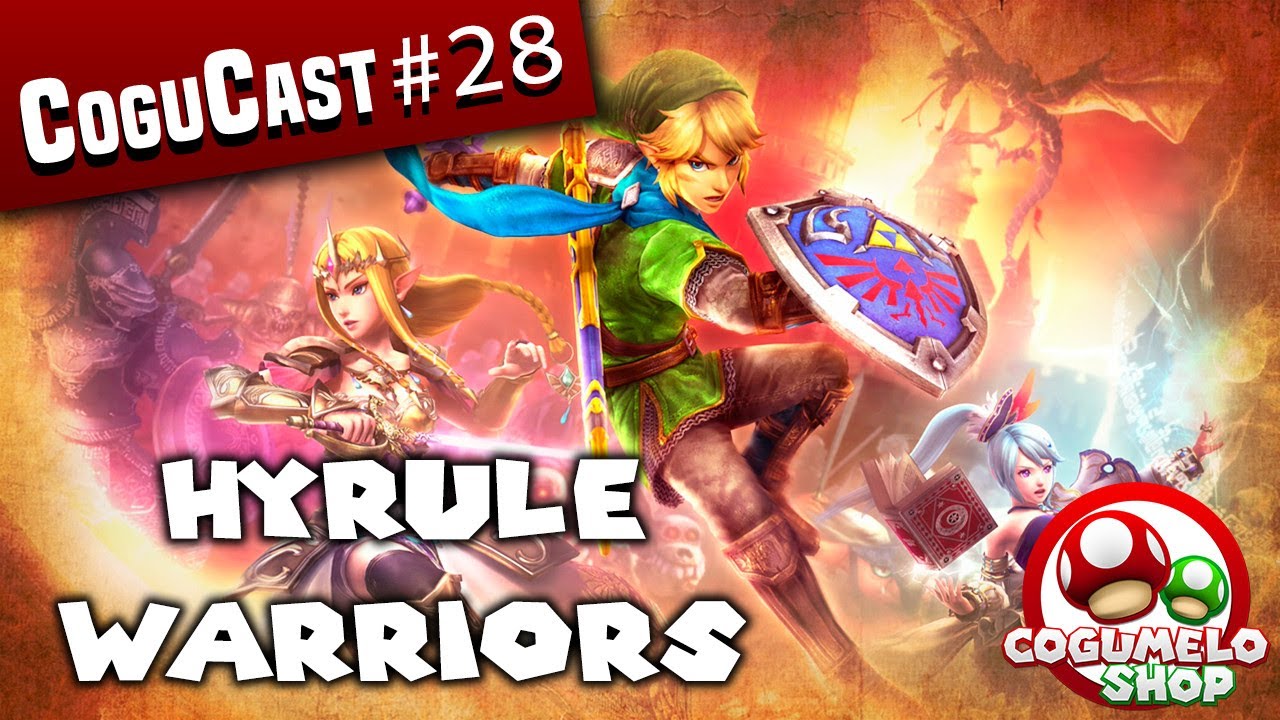 Cogucast #28 - Hyrule Warriors