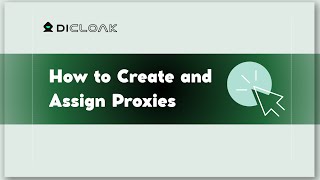 How to Create and Assign Proxies | DICloak Tutorial