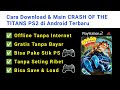 Cara Download & Main CRASH OF THE TITANS PS2 di Android Terbaru