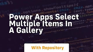 power apps select multiple items in a gallery