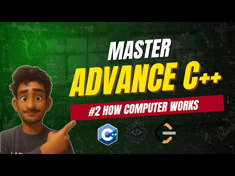 #2 How Computer Works | Master Advance C++ Course (Complete Beginner to pro)