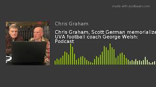 Chris Graham, Scott German memorialize UVA football coach George Welsh: Podcast