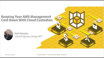 Keeping Your AWS Management Cost Down With Cloud Custodian - Karl Fonseca (GFT)