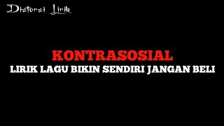 KONTRASOSIAL - Bikin Sendiri Jangan Beli | Lirik