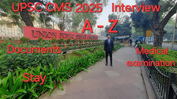 UPSC CMS 2025 INTERVIEW QUESTION || DOCUMENTS TO CARRY |||  MEDICAL EXAMINATION PROCESS ||| STAY||