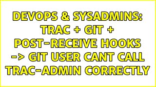 DevOps & SysAdmins: Trac + git + post-receive hooks -＞ Git user cant call trac-admin correctly