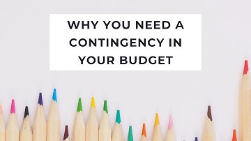 Why you need a Contingency in your Budget