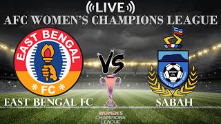 🔴 East Bengal FC vs Sabah | AFC Women’s Champions League | Live Score