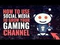 How To Use Social Media To Grow Your Gaming Channel