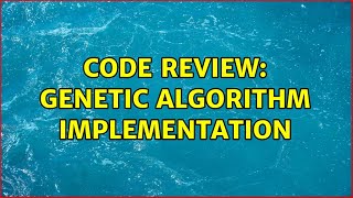 Code Review: Genetic algorithm implementation (2 Solutions!!) Net Worth