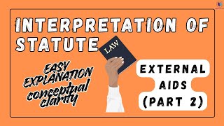 External Aids To Interpretation Of Statute. Part 2. External Aids To Construction. 