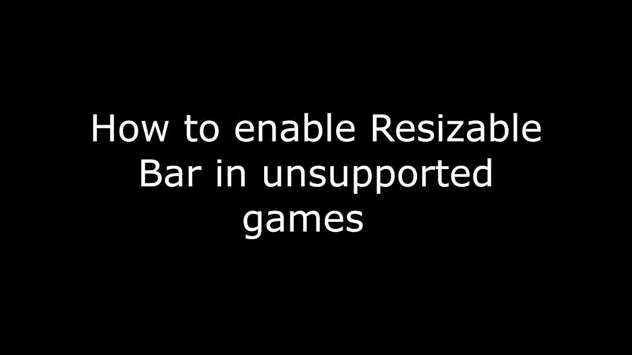 How to enable Resizable Bar in unsupported applications. - YouTube