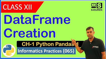 DataFrame Creation and Display  CH-1 Python Pandas | Informatics Practices ( IP 065)  | Class: 12