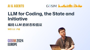 GOSIM 2024 Europe AI&Agents Wei Lu: LLM for Coding, the State and lnitiative