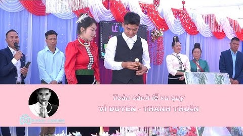 TOÀN CẢNH LVQ VÌ DUYÊN - THANH THUẬN// BẢN BƯỚC , PẮC NGÀ