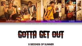 5 Seconds Of Summer 'Gotta Get Out' Lyrics [Color Coded ENG_ESP]