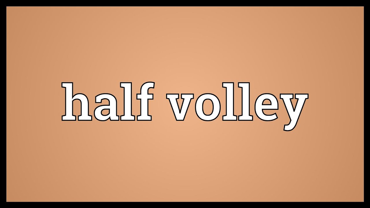 Half volley Meaning YouTube